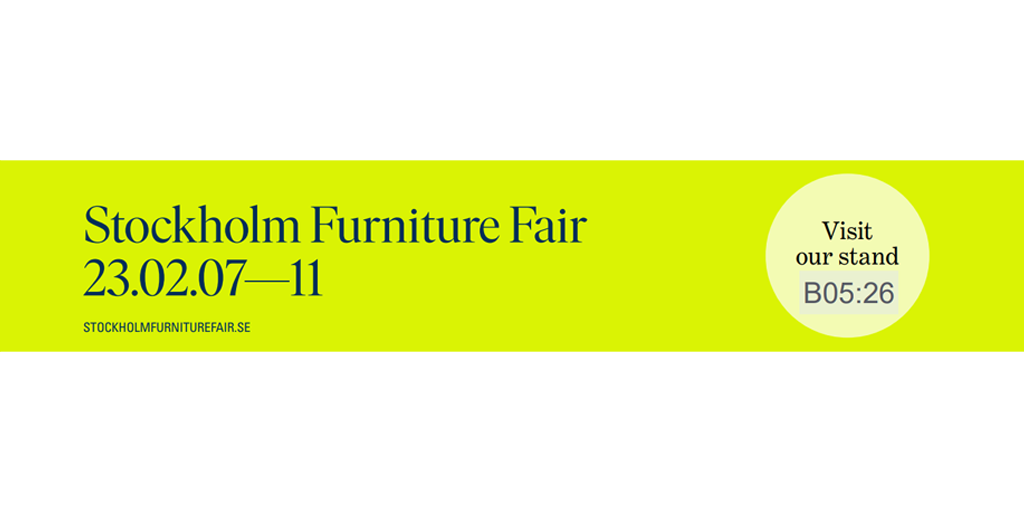 Participation in the exhibition at Stockholm Furniture Fair on 7-11 February 2023.